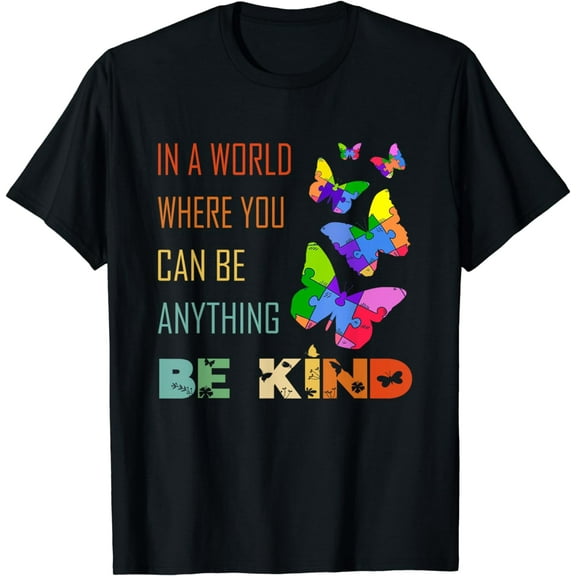 In A World Where You Can Be Anything Be Kind Butterfly T-Shirt