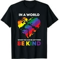 thumbnail image 1 of In A World Where You Can Be Anything Be Kind Gay LGBTQ Ally T-Shirt, 1 of 4