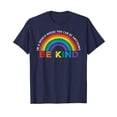 thumbnail image 1 of In A World Where You Can Be Anything Be Kind Gay Pride LGBT T-Shirt Funny Cute LGBTQ Quote Saying, 1 of 4