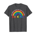 thumbnail image 1 of In A World Where You Can Be Anything Be Kind Gay Pride LGBT T-Shirt Funny Cute LGBTQ Quote Saying, 1 of 4