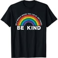 thumbnail image 1 of In A World Where You Can Be Anything Be Kind Gay Pride LGBT T-Shirt, 1 of 4