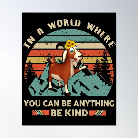 In A World Where You Can Be Anything Be Kind Goat Poster Wall Art, Modern Wall Decor For Living Room Bedroom, 8x12 UNFRAMED
