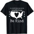 thumbnail image 1 of In A World Where You Can Be Anything Be Kind - Kindness T-Shirt Black Medium, 1 of 4