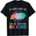 thumbnail image 1 of In A World Where You Can Be Anything Be Kind Kindness T-Shirt, 1 of 7