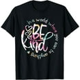 thumbnail image 1 of In A World Where You Can Be Anything Be Kind - Kindness T-Shirt, 1 of 4