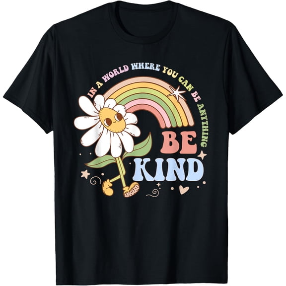 In A World Where You Can Be Anything Be Kind Kindness T-Shirt