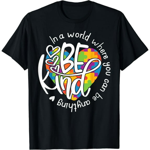 In A World Where You Can Be Anything Be Kind - Kindness T-Shirt