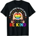 thumbnail image 1 of In A World Where You Can Be Anything Be Kind LGBT Pride T-Shirt Shirts, 1 of 3