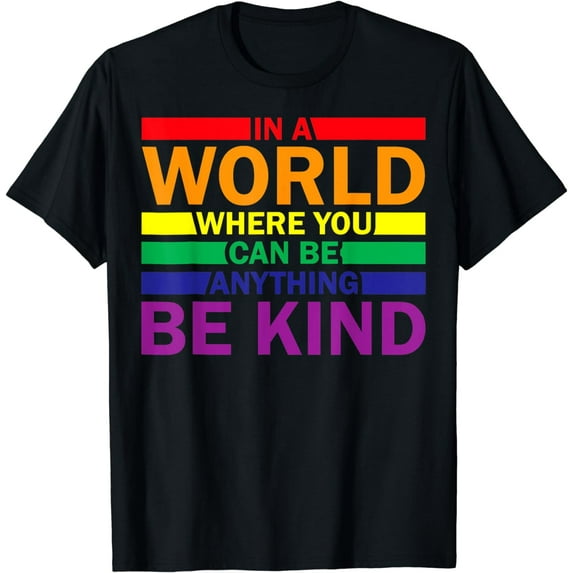 In A World Where You Can Be Anything Be Kind LGBTQ Ally LGBT T-Shirt