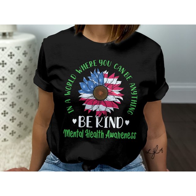 In A World Where You Can Be Anything Be Kind Mental Health Awareness