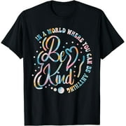 In A World Where You Can Be Anything Be Kind Mental Illness T-Shirt