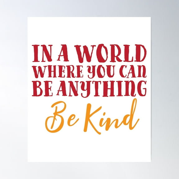 In A World Where You Can Be Anything Be Kind Poster Wall Art, Modern Wall Decor For Living Room Bedroom, 16x24 UNFRAMED