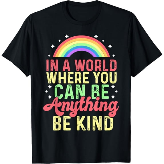 In A World Where You Can Be Anything Be Kind Retro Rainbow T-Shirt
