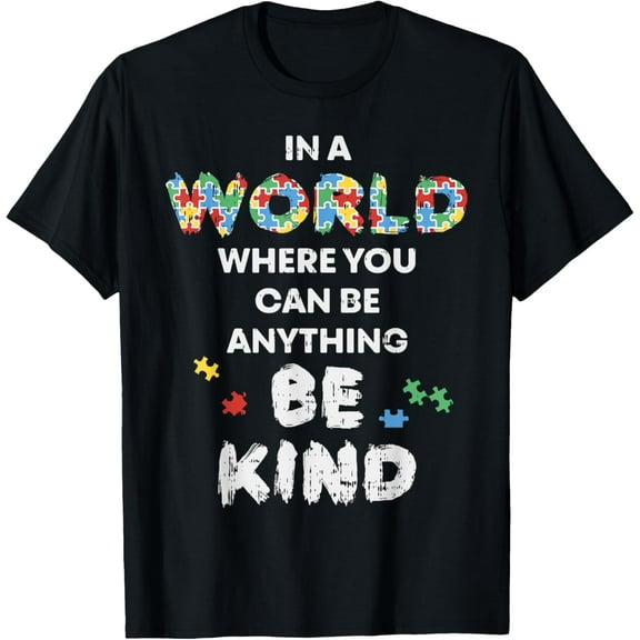 In A World Where You Can Be Anything Be Kind Shirt Autism T-Shirt