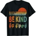 thumbnail image 1 of In A World Where You Can Be Anything Be Kind, Sign Language T-Shirt Black Large, 1 of 4
