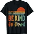 thumbnail image 1 of In A World Where You Can Be Anything Be Kind Sign Language T-Shirt men and women can wear, black, white, gifts, 1 of 4