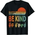 thumbnail image 1 of In A World Where You Can Be Anything Be Kind, Sign Language T-Shirt, 1 of 4