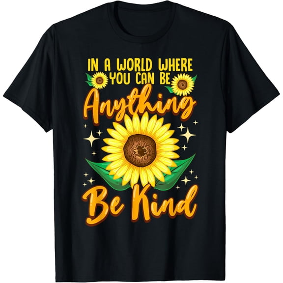 In A World Where You Can Be Anything Be Kind Sunflowers T-ShirtMen and women, Black T-shirt, size: Extra large