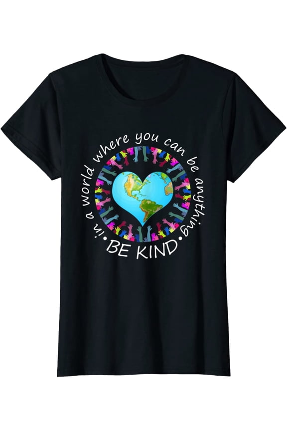 In A World Where You Can Be Anything Be Kind T-Shirt Women Tops