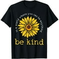 thumbnail image 1 of In A World Where You Can Be Anything Be Kind T-Shirt, 1 of 3
