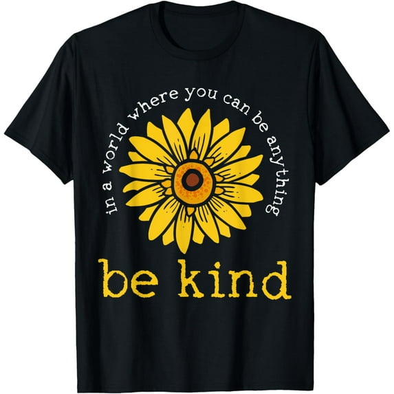 In A World Where You Can Be Anything Be Kind T-Shirt