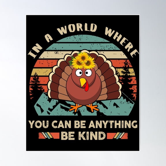 In A World Where You Can Be Anything Be Kind Turkey Poster Wall Art, Modern Wall Decor For Living Room Bedroom, 12x18 UNFRAMED