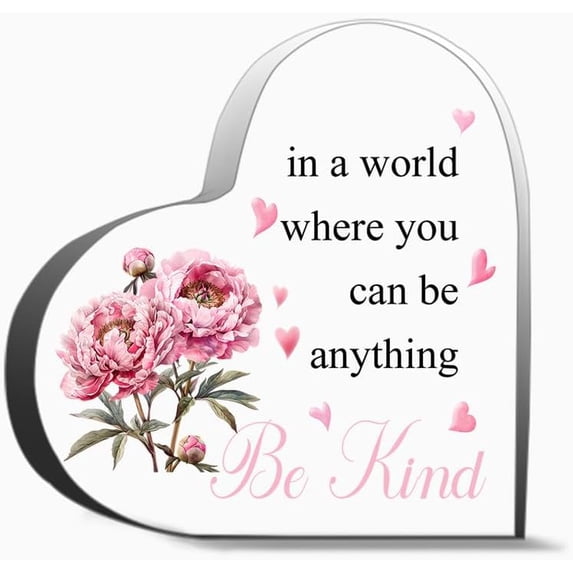 In A World Where You Can Be Anything Be Kind Unique Acrylic Heart Shaped Plaque Desk Decorations Present For Christmas Wedding Gifts
