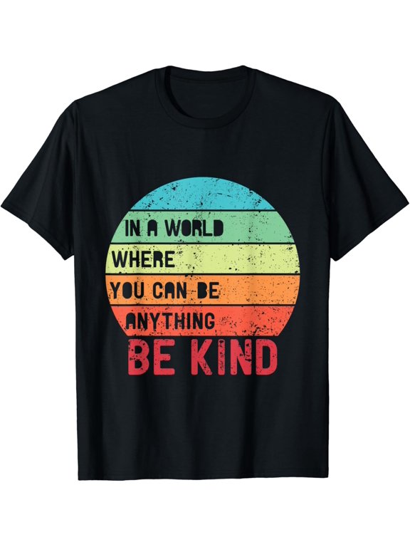 In A World Where You Can Be Anything Be Kind Unity Day T-Shirt