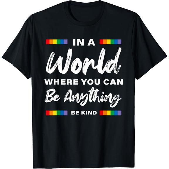 In A World Where You Can Be Anything Be Kind - Unity Day T-Shirt