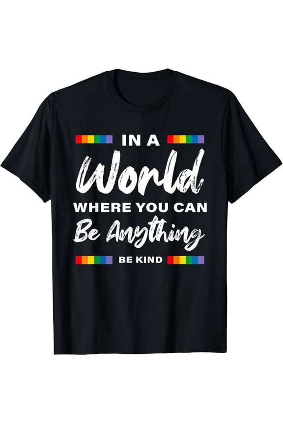 In A World Where You Can Be Anything Be Kind - Unity Day T-Shirt