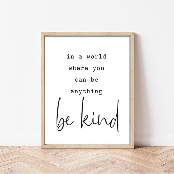 In A World Where You Can Be Anything Be Kind Wall Decor Home Decor UNFRAMED Poster, Wall Art for Decor, Present, 16x24