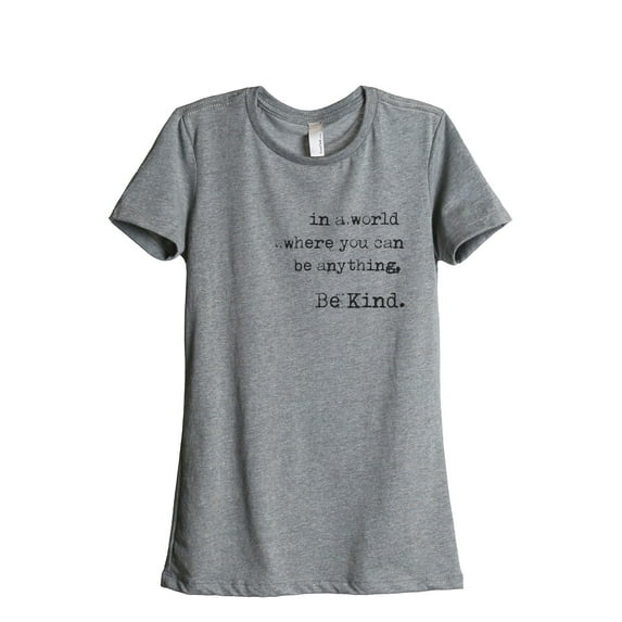 In A World Where You Can Be Anything Be Kind Women's Fashion Relaxed T-Shirt Tee Heather Grey X-Larg