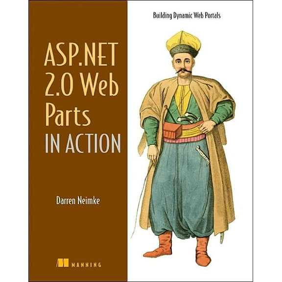In Action: ASP.NET 2.0 Web Parts in Action : Building Dynamic Web Portals (Edition 1) (Paperback)