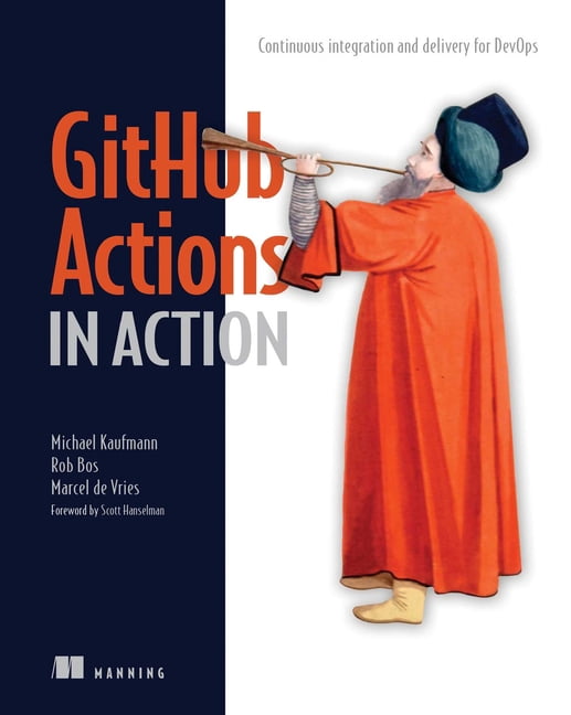 In Action Github Actions in Action: Continuous Integration and Delivery ...