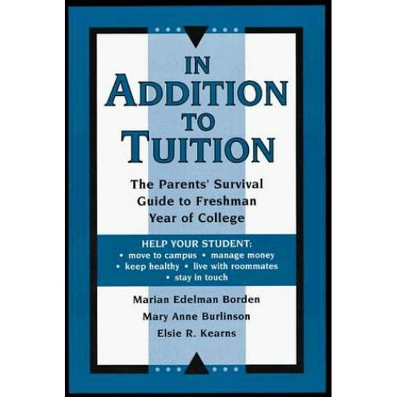 Pre-Owned In Addition to Tuition: The Parents' Survival Guide to Freshman Year of College (Paperback) 0816033412 9780816033416