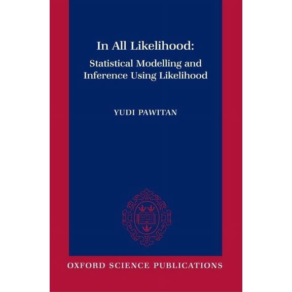 Pre-Owned In All Likelihood: Statistical Modelling and Inference Using Likelihood (Hardcover) by Yudi Pawitan