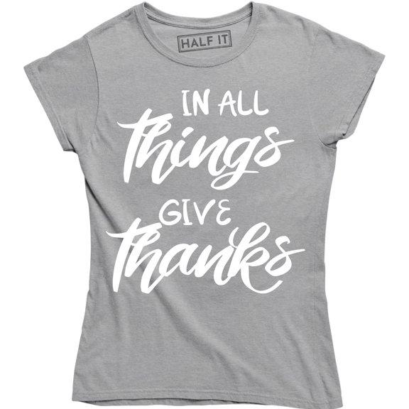In All Things Give Thanks Christian Family Blessed Inspirational Women Tee Shirt