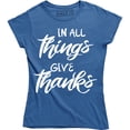 thumbnail image 1 of In All Things Give Thanks Christian Family Blessed Inspirational Women Tee Shirt, 1 of 4