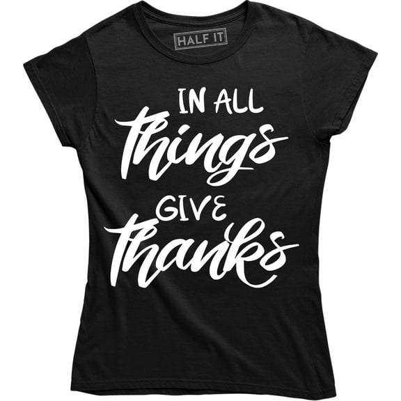 In All Things Give Thanks Christian Family Blessed Inspirational Women Tee Shirt