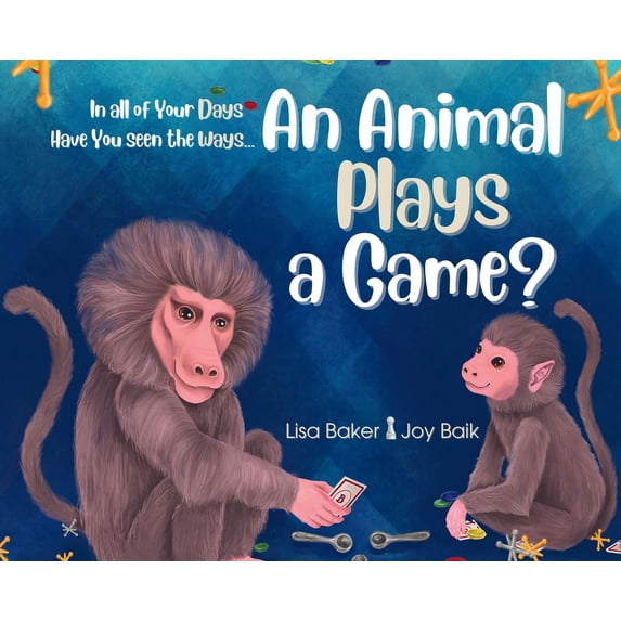 In All of Your Days Have You Seen the Wa In All of Your Days Have You Seen the Ways an Animal Plays a Game?, Book 2, (Hardcover)