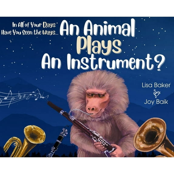 In All of Your Days In All of Your Days Have You Seen the Ways an Animal Plays an Instrument?, Book 1, (Hardcover)
