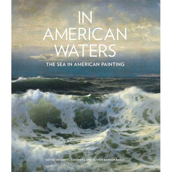 In American Waters : The Sea in American Painting (Hardcover)