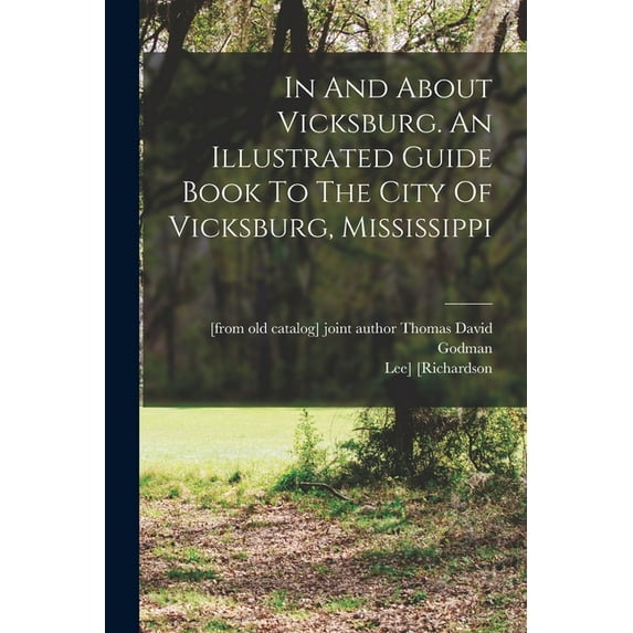 In And About Vicksburg. An Illustrated Guide Book To The City Of Vicksburg, Mississippi (Paperback)