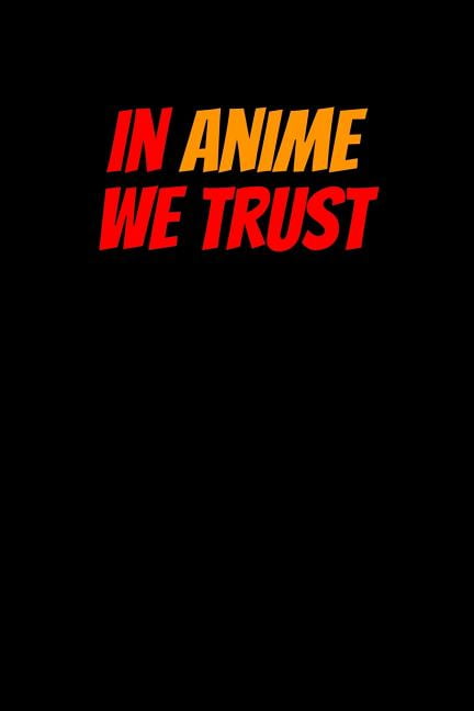 In Anime We Trust
