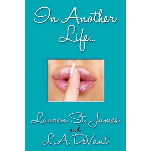 In Another Life... (Paperback) by Lauren St James, L a Devant