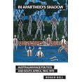 thumbnail image 1 of In Apartheid's Shadow : Australian Race Politics and South Africa, 1945-1975 (Paperback), 1 of 1
