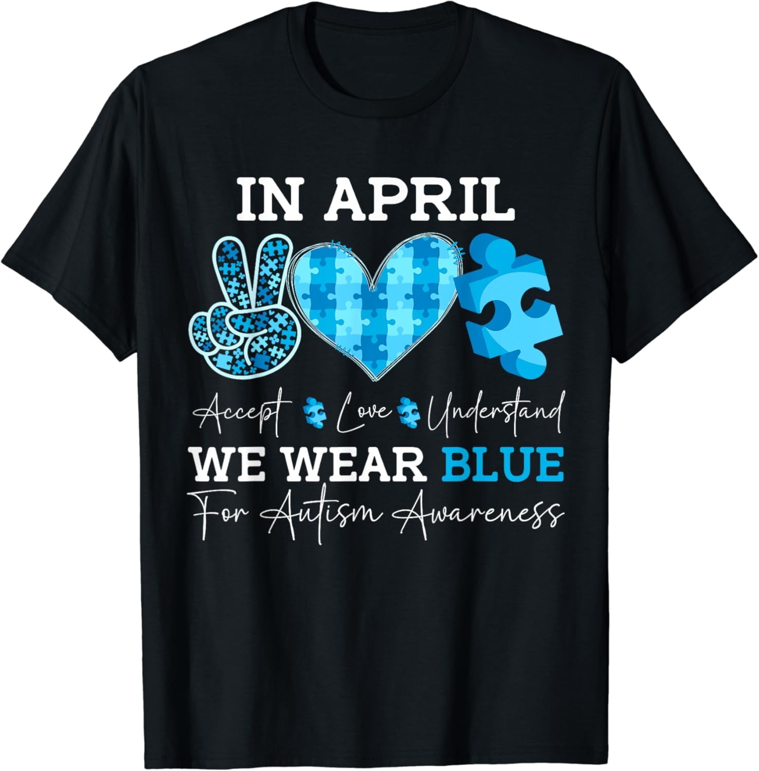 In April We Wear Blue Autism Awareness Autism Shirt BLACK Unisex S-5XL Hot Trending Shirt