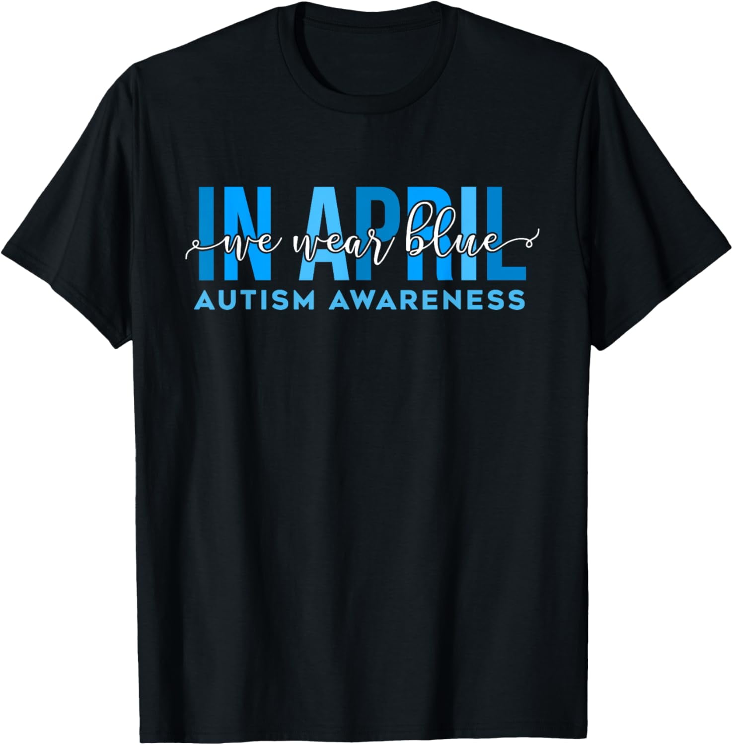 In April We Wear Blue Autism Awareness Autism Shirt BLACK Unisex S-5XL Hot Trending Shirt
