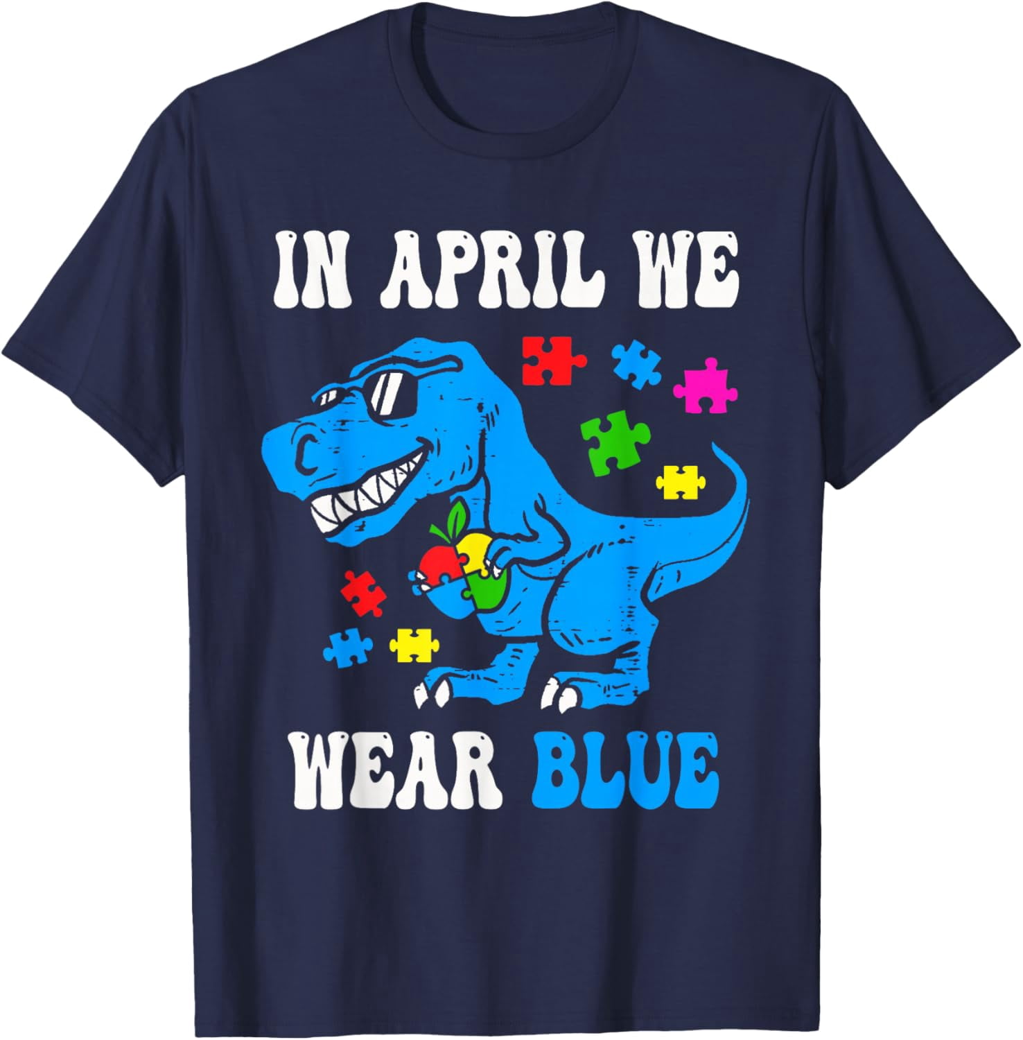 In April We Wear Blue Autism Awareness Dino T-Rex Dinosaur Shirt NAVY Unisex S-5XL Shirt