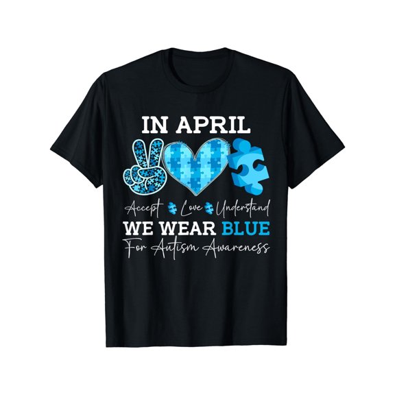 In April We Wear Blue Autism Awareness Men Women Autism T-Shirt
